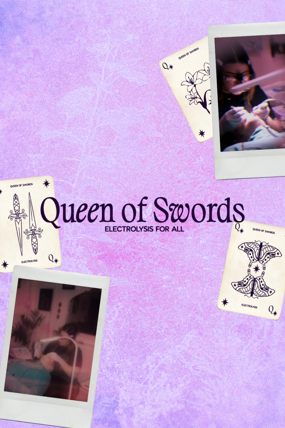 A purple background with four Queen of Swords playing cards, two Polaroid photos of a woman receiving dental care, and the text 'Queen of Swords Electrolysis for All'.