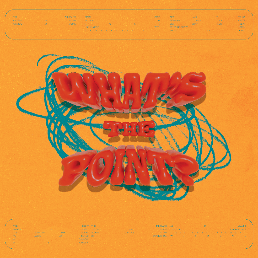 Colorful magazine cover with the phrase 'WHA T'S THE POINT' in bold, orange 3D letters, placed over abstract blue scribbles on an orange background. Small text appears at the top and bottom, but is not fully readable.