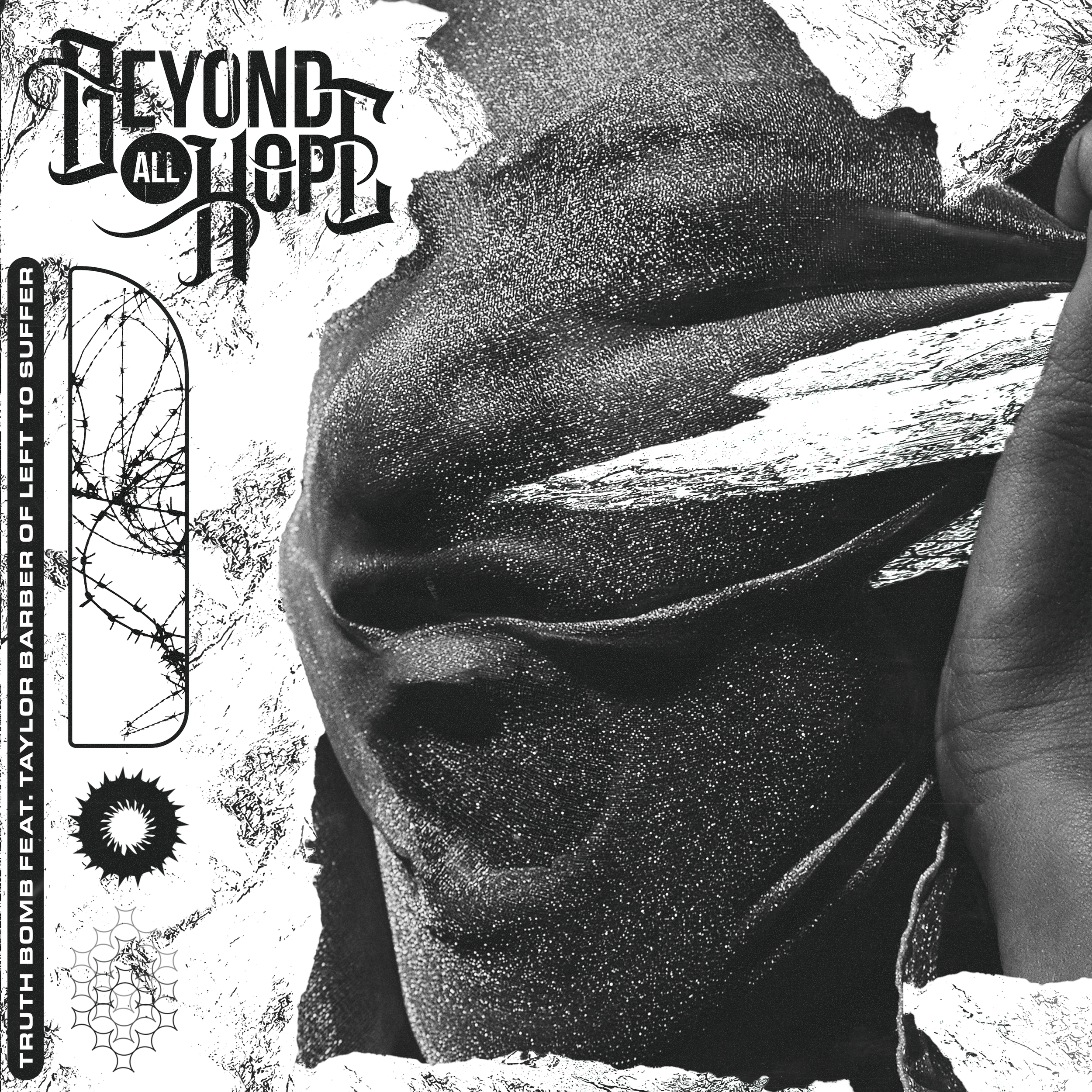 Black and white promotional poster featuring a person with a serious expression and a hat, with textured background elements like barbed wire, a spider web, a sun, and torn paper. The text reads 'Beyond All Hope' at the top and mentions a collaborati