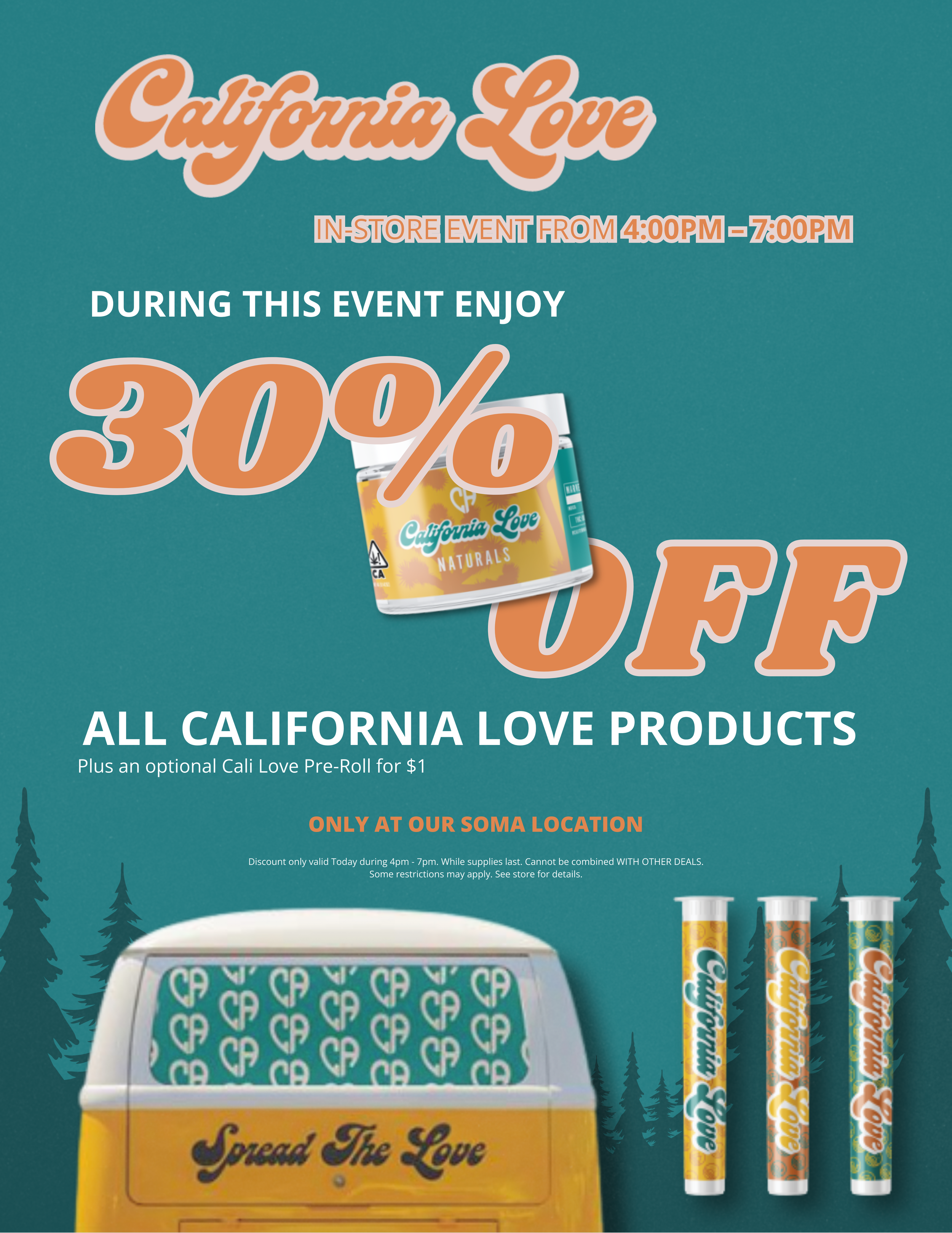 Promotion poster for California Love products with 30% off during in-store event from 4:00 pm to 7:00 pm at Soma location, featuring California Love containers and pre-rolls, with a teal background and trees.