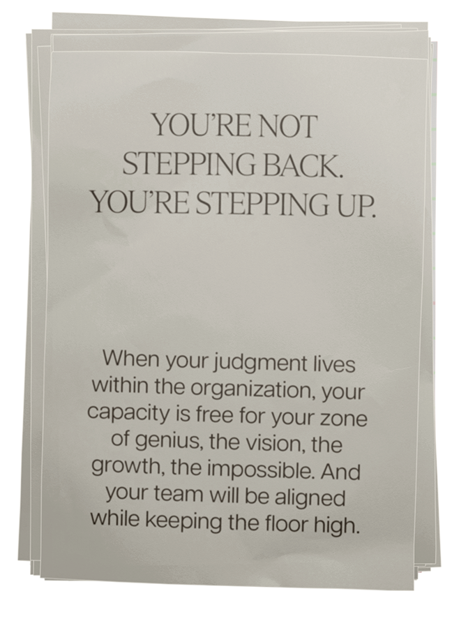 Printed motivational quote on paper: "YOU'RE NOT STEPPING BACK. YOU'RE STEPPING UP." Followed by a paragraph emphasizing the importance of judgment, vision, growth, and team alignment within an organization. Capacity advisor for scaling founders.