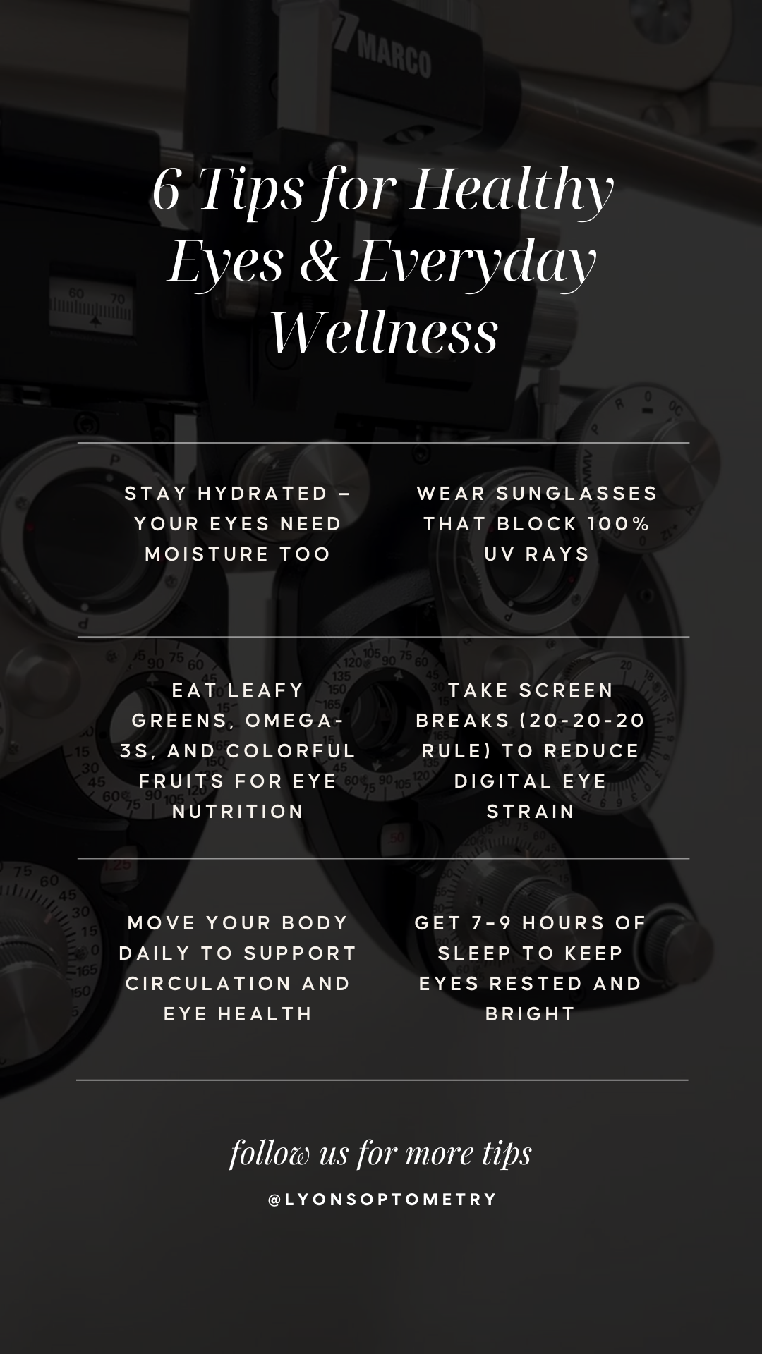 Text overlay on an eye examination equipment background listing 6 tips for healthy eyes and everyday wellness, including staying hydrated, wearing sunglasses, eating leafy greens, taking screen breaks, moving your body daily, and sleeping 7-9 hours.