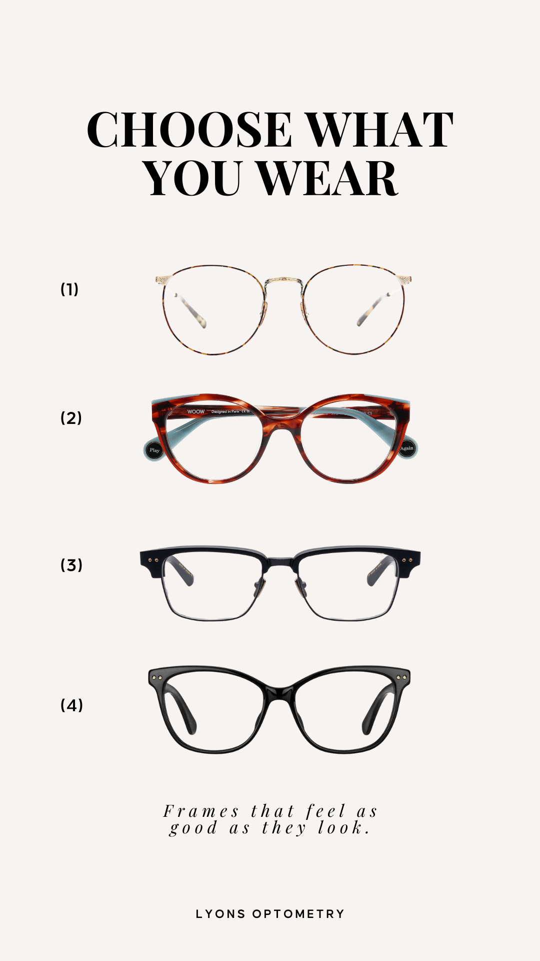 A poster showing four different eyeglasses frames with the text 'Choose What You Wear' and the caption 'Frames that feel as good as they look.' from Lyons Optometry.