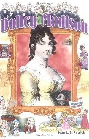 Book cover for 'Dolley Madison' by Jean L. S. Patrick, featuring a portrait of Dolley Madison in the center surrounded by illustrations of 19th-century scenes and people.