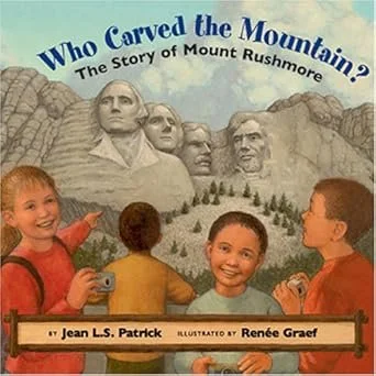 Cover of a book titled 'Who Carved the Mountain? The Story of Mount Rushmore' by Jean L.S. Patrick, illustrated by Renée Graef, featuring children pointing and taking pictures in front of the Mount Rushmore monument.