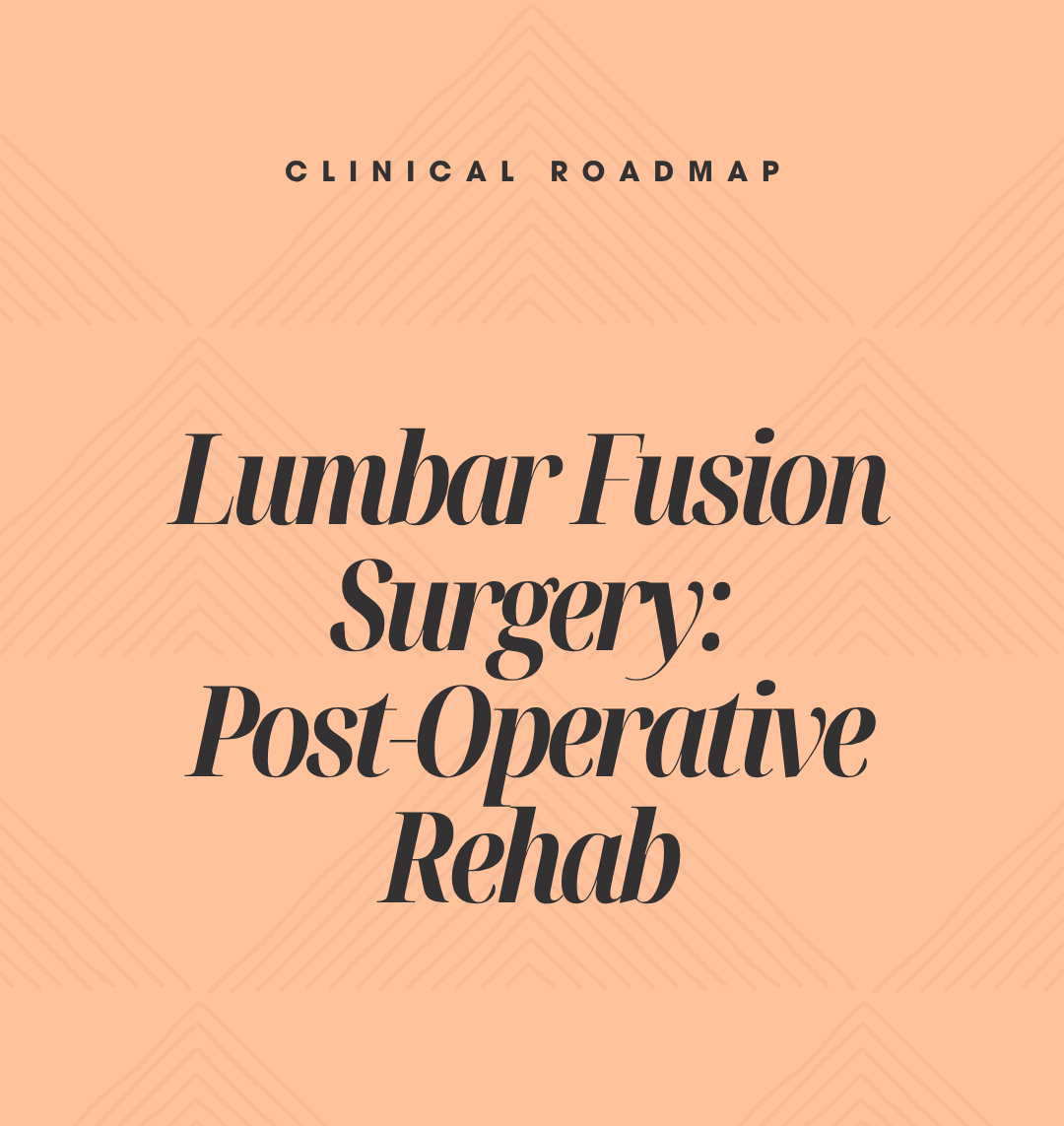 Clinical Roadmap: Lumbar Fusion Surgery (Post-Operative Rehabilitation)