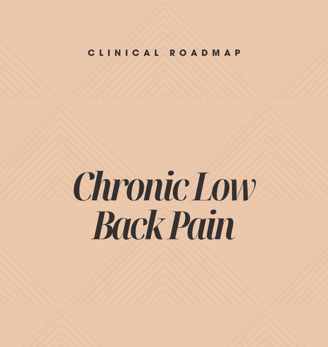 Clinical Roadmap: Chronic Low Back Pain with Generalized Pain
