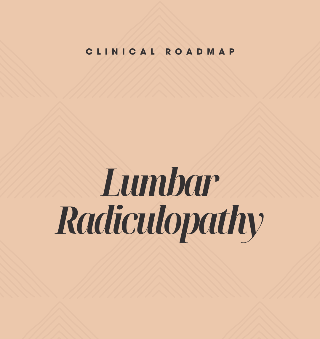 Lumbar Radiculopathy: Clinical Roadmap for Diagnosis and Decision-Making