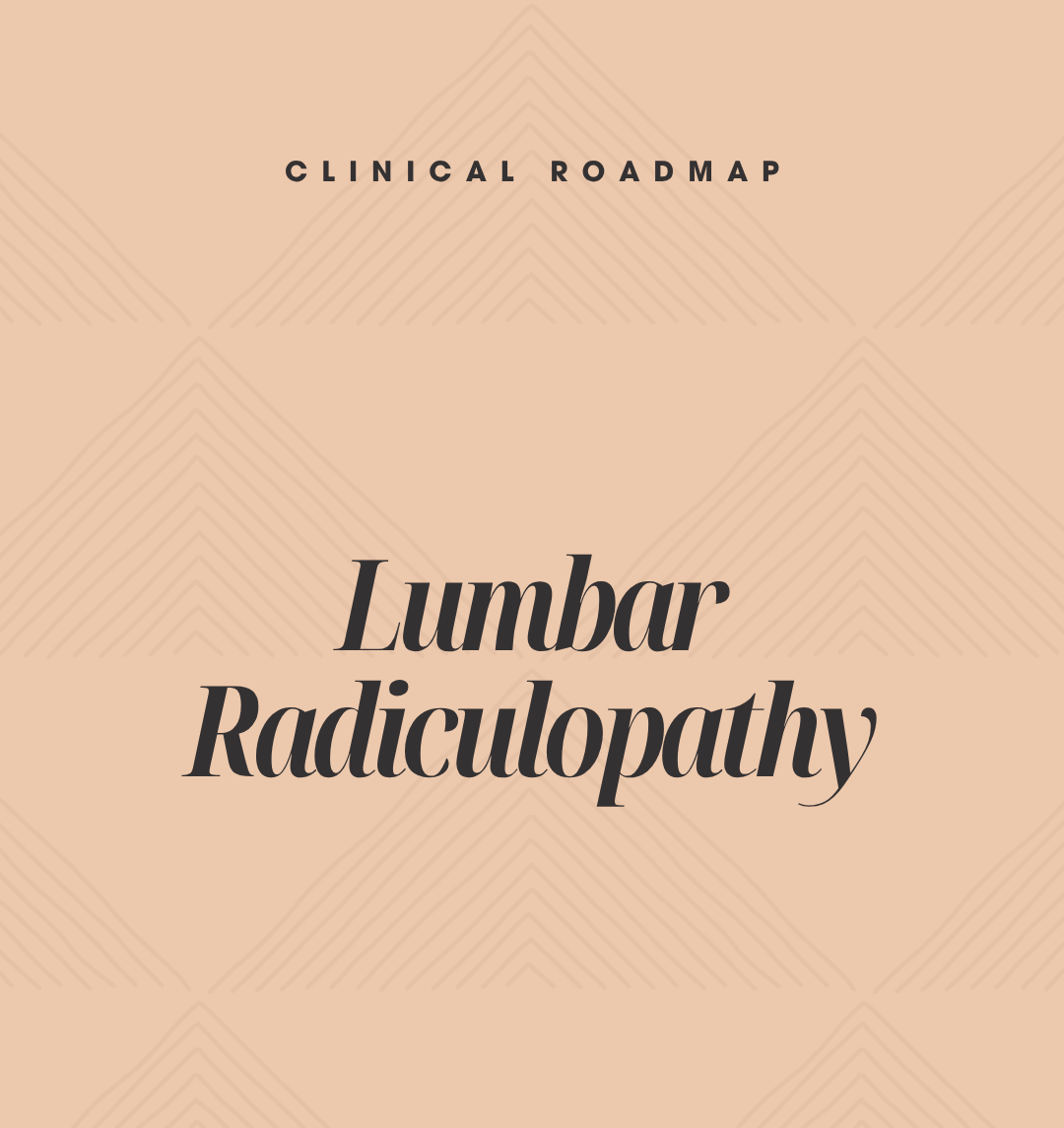 Lumbar Radiculopathy: Clinical Roadmap for Diagnosis and Decision-Making