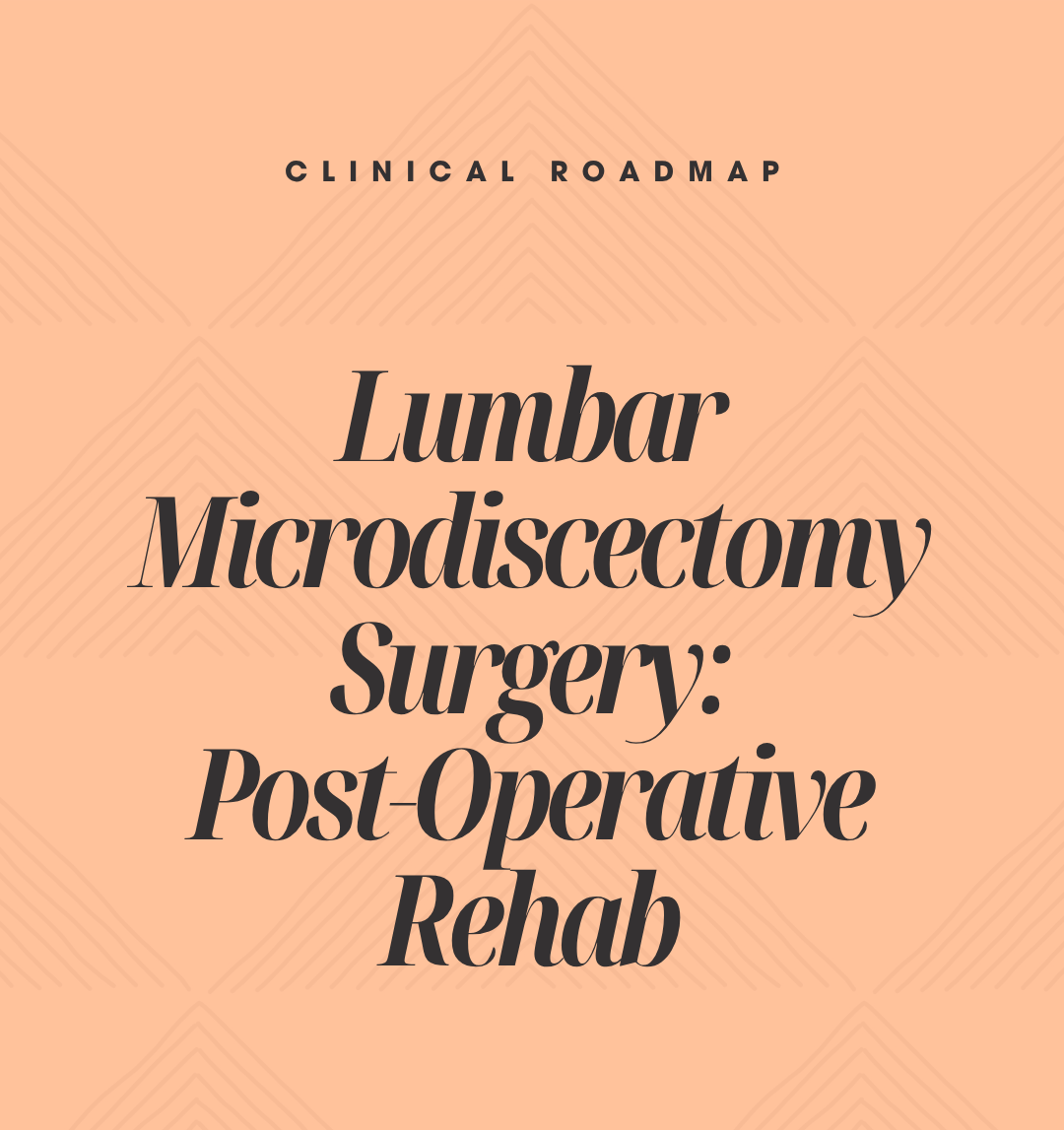 Clinical Roadmap: Lumbar Microdiscectomy Rehabilitation