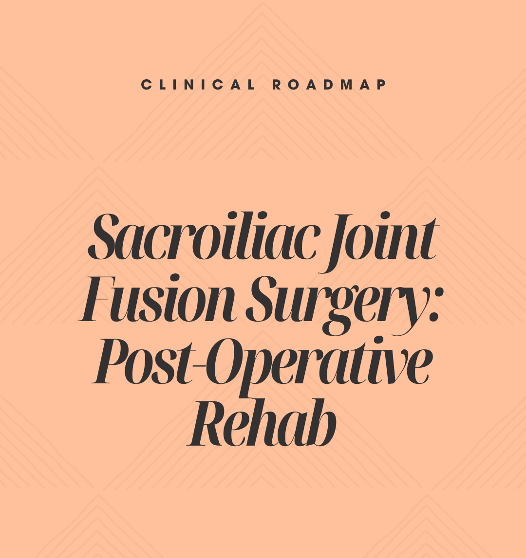 Clinical Roadmap: Sacroiliac Joint Fusion Rehabilitation