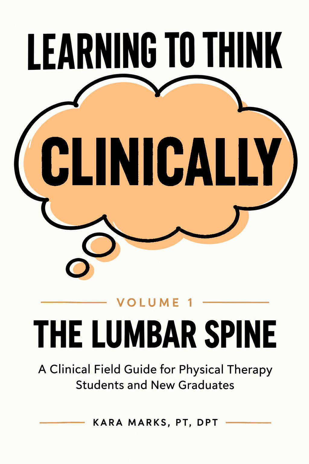 Learning to Think Clinically - Volume 1: The Lumbar Spine