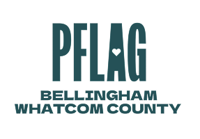 Text graphic with words 'PFLAG Bellingham Whatcom County'