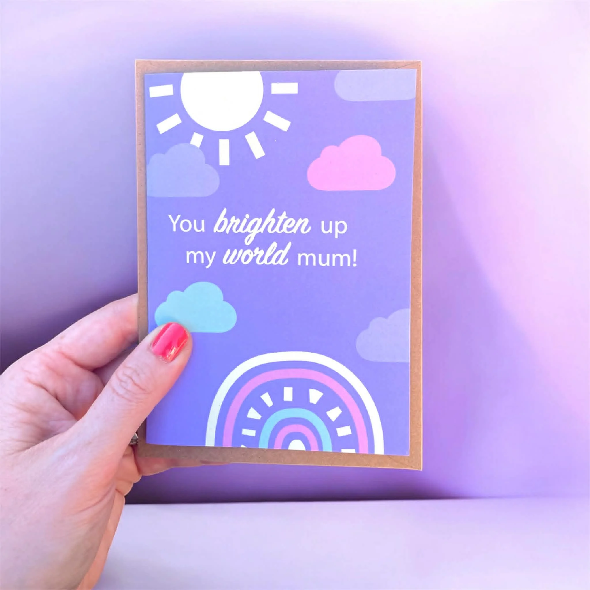 You brighten up my world mum!