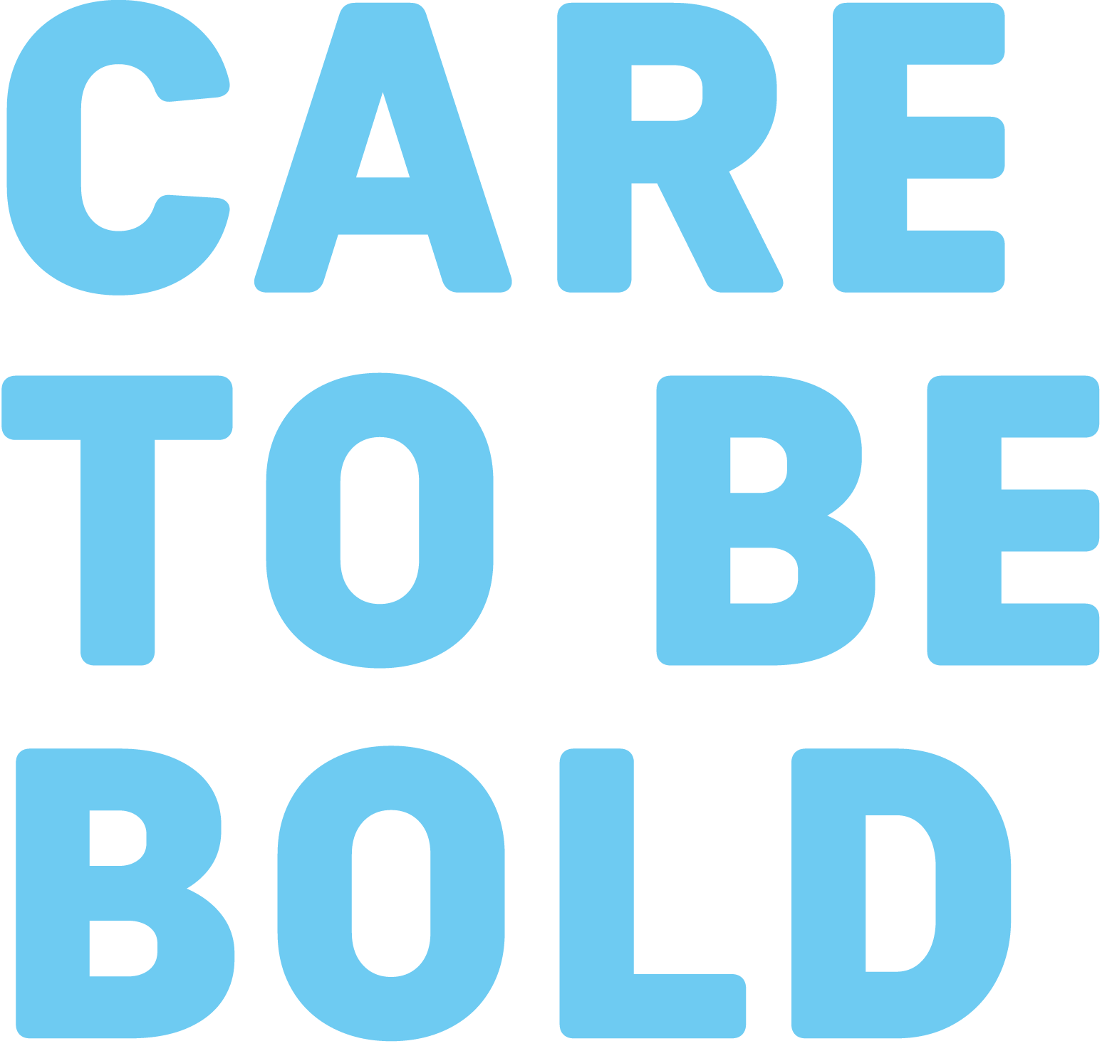Text in blue saying, 'Care to be bold'