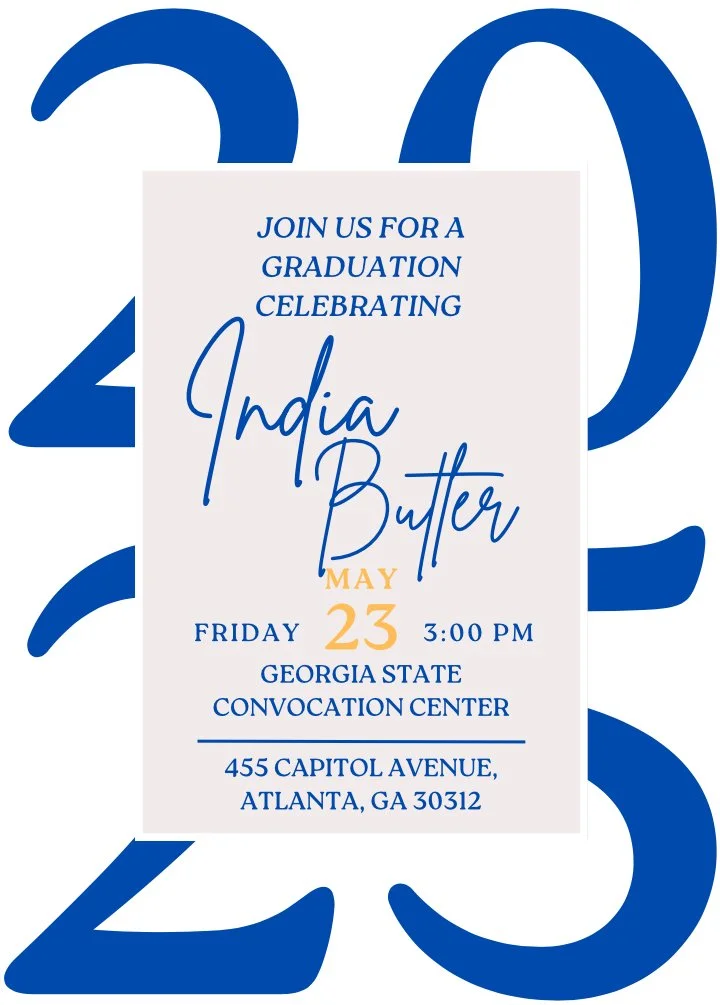 Invitation for a graduation celebration for India Butter, scheduled for May 23 at 3:00 PM at Georgia State Convocation Center, 455 Capitol Avenue, Atlanta, GA 30312.