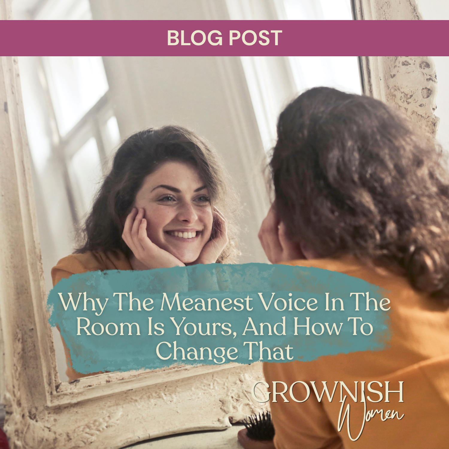 Why The Meanest Voice In The Room Is Yours, And How To Change That