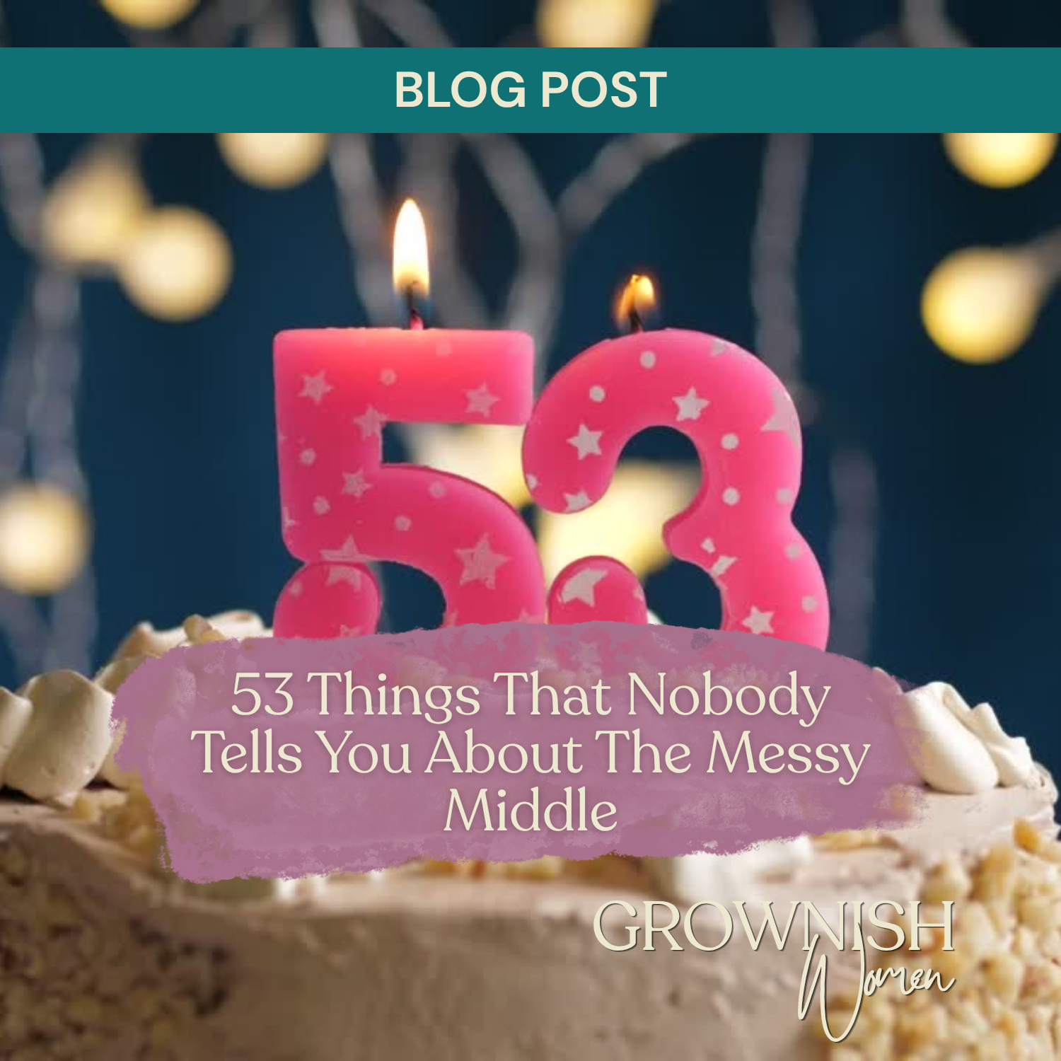 53 Things That Nobody Tells You About the Messy Middle