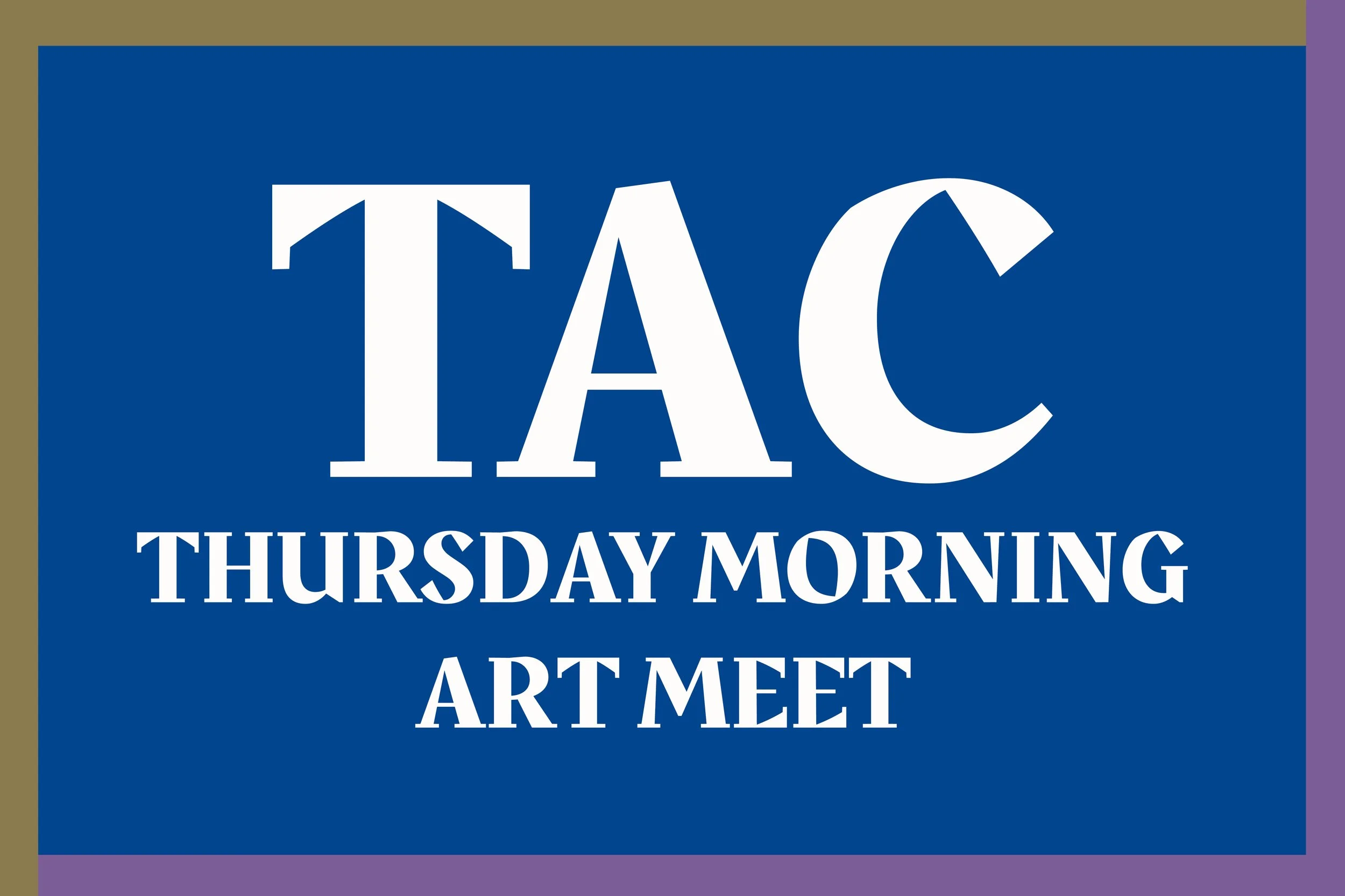 TAC Thursday Morning Art Meet