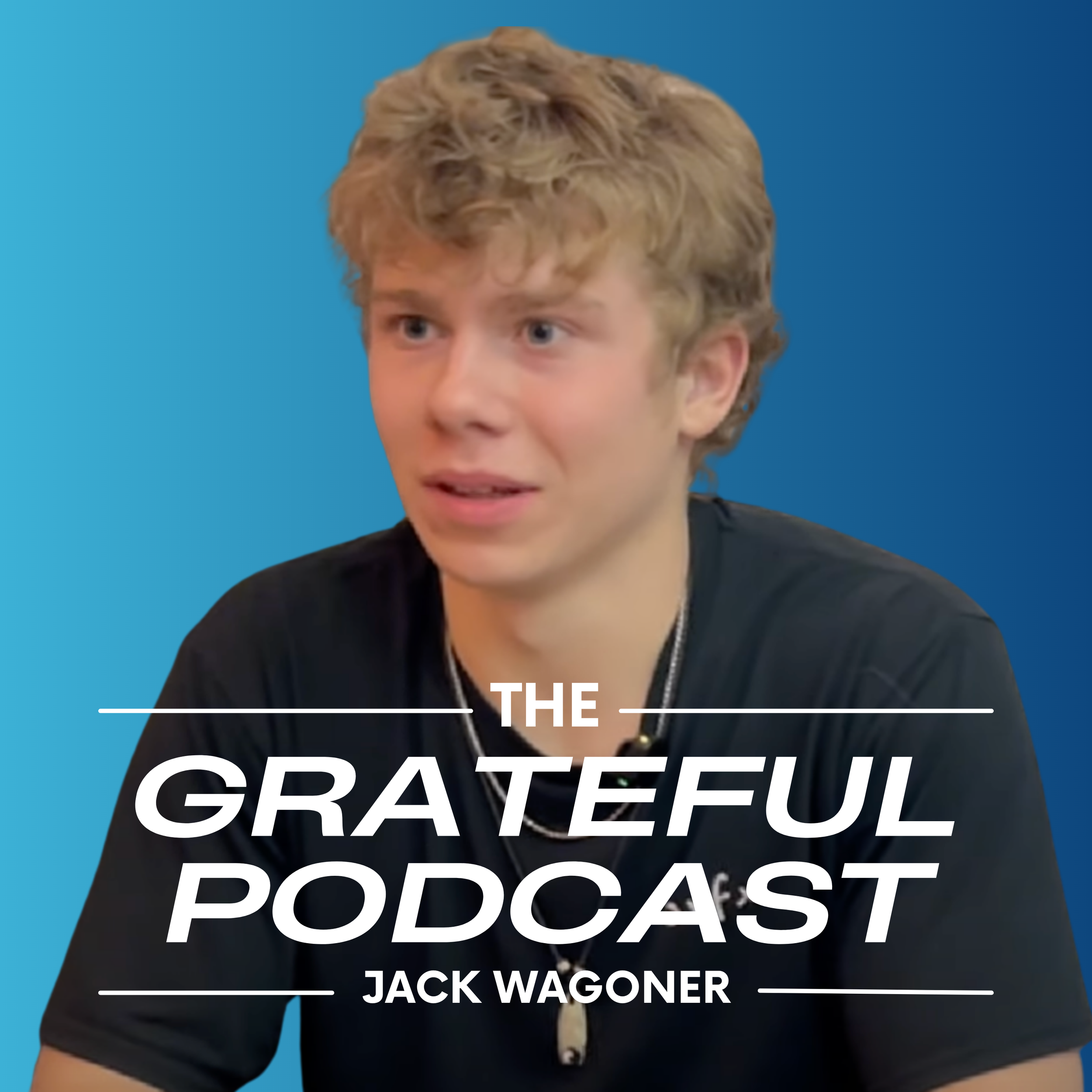 Young man with blonde curly hair wearing a black T-shirt and a necklace, sitting against a blue background, with overlay text that says 'The Grateful Podcast Jack Wagoner'.