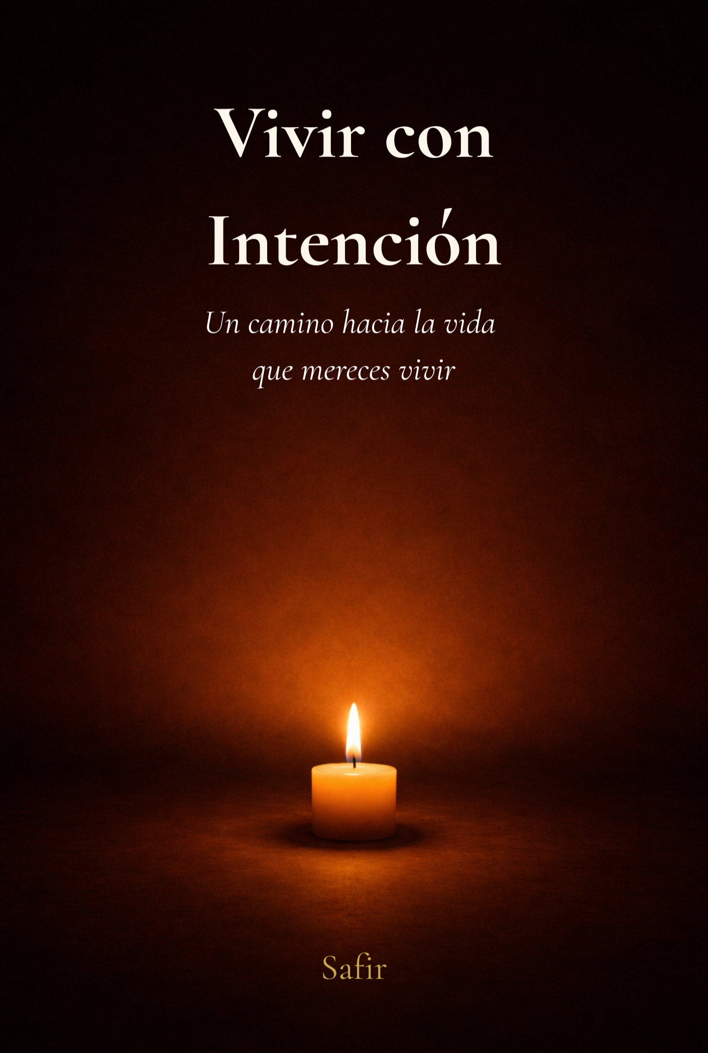 Portada de libro con una vela encendida en el centro y texto en español que dice 'Vivir con Intención. Un camino hacia la vida que mereces vivir', y en la parte inferior el nombre 'Safir'.