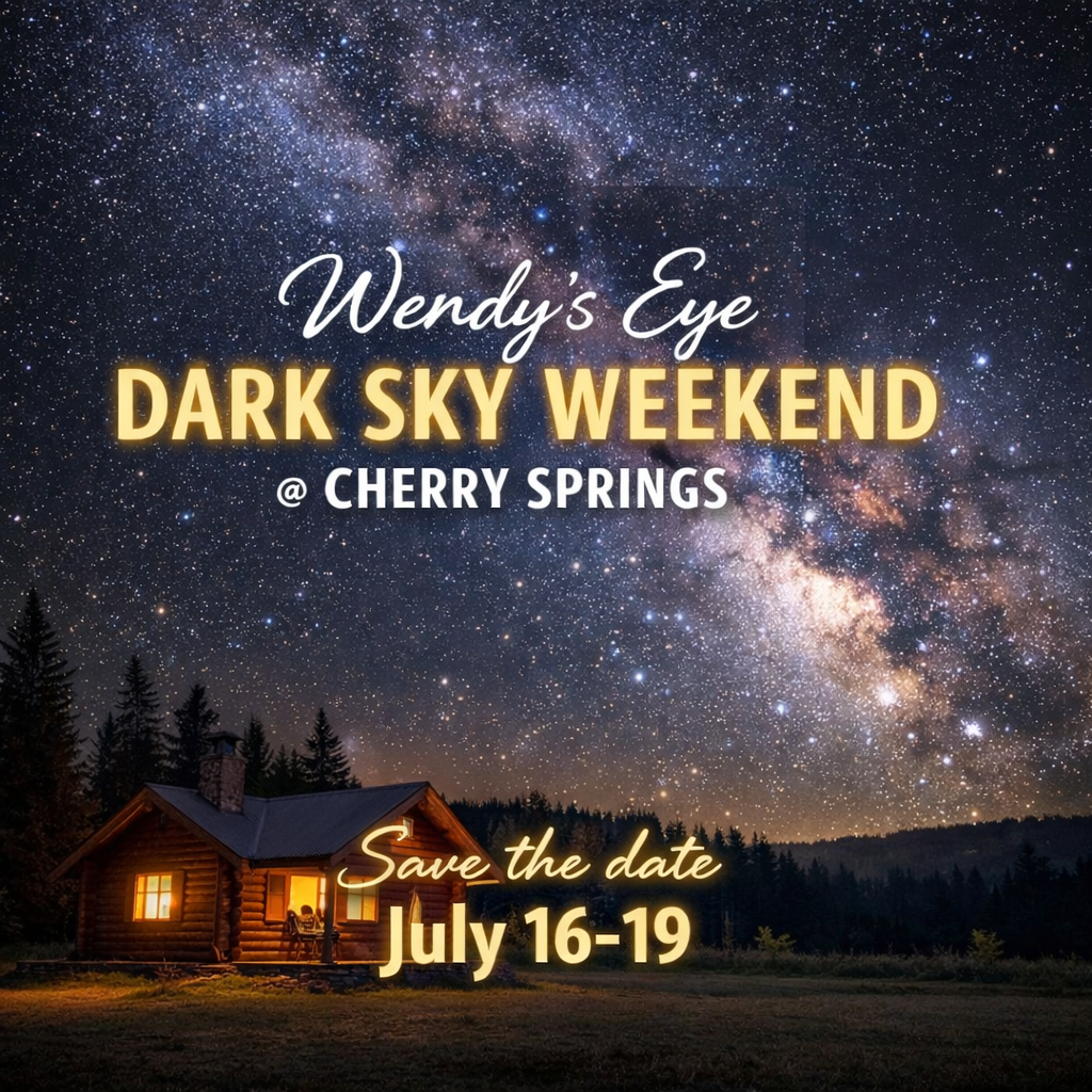 Wendy's Eye Dark Sky Weekend