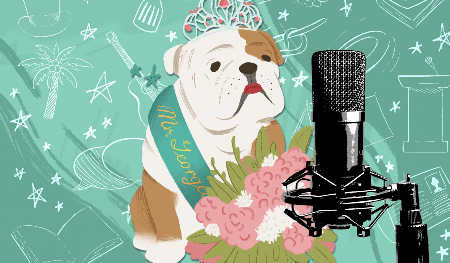 An illustration of a bulldog wearing a floral crown and a sash that reads "My Queen". The bulldog appears to be singing into a large microphone with a pop filter, with a background of doodles of a palm tree, star, spray bottle, guitar, and a podium.