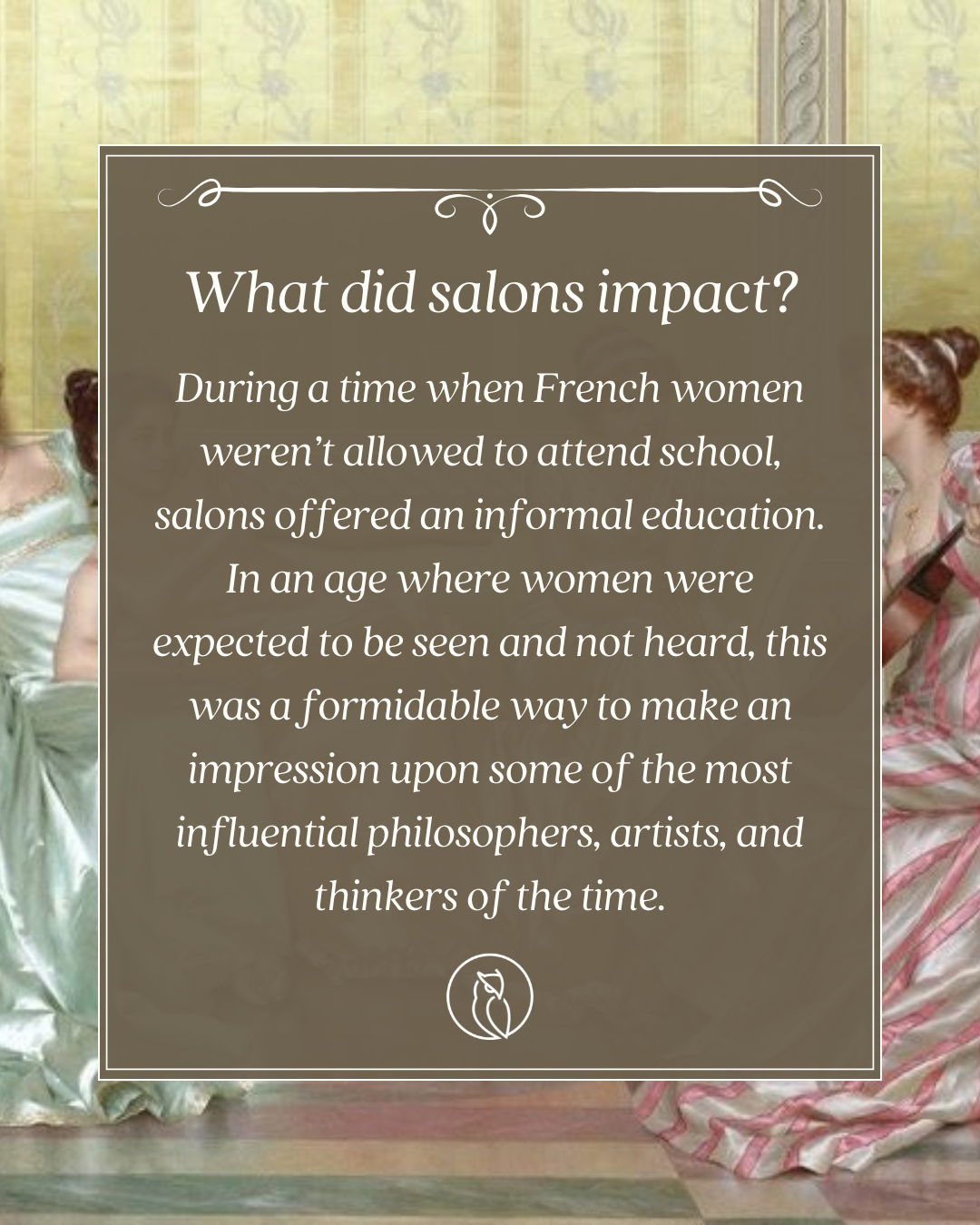 Text overlay explaining the historical impact of salons on education for women during a time when French women weren't allowed to attend school, with a partial background image of women in vintage dresses in a salon setting.