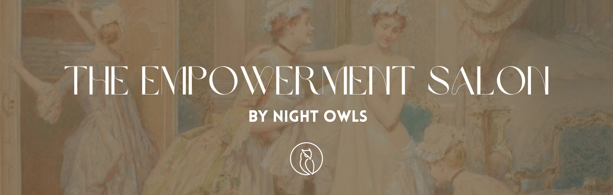 Vintage-style painting of women in elegant dresses in a salon, with the text 'The Empowerment Salon by Night Owls' overlaid.