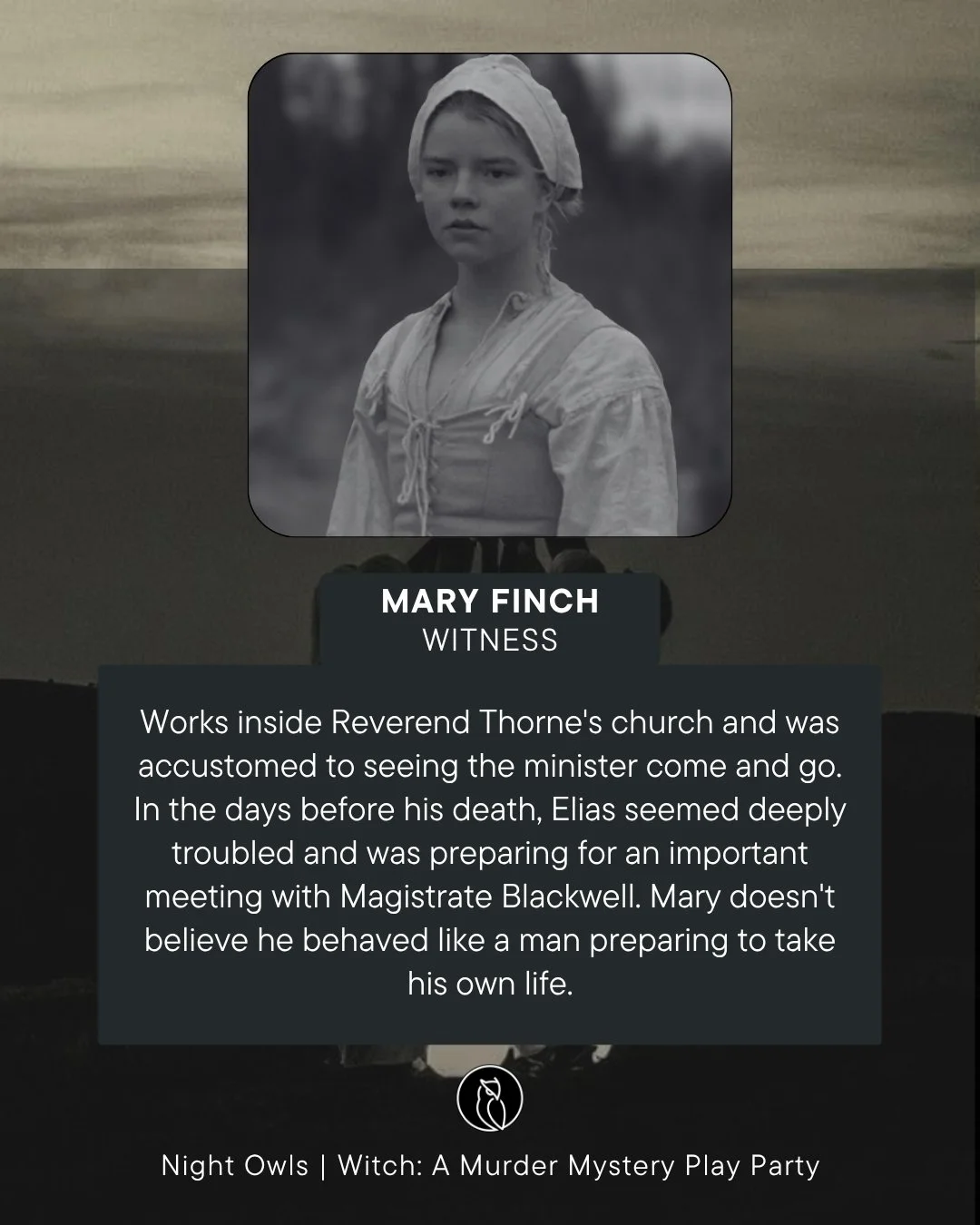 Black and white portrait of Mary Finch, a witness, standing outdoors and looking serious, wearing historical clothing with a bonnet. The background is blurred. The overlay contains her name, role, and a description of her work and observations inside