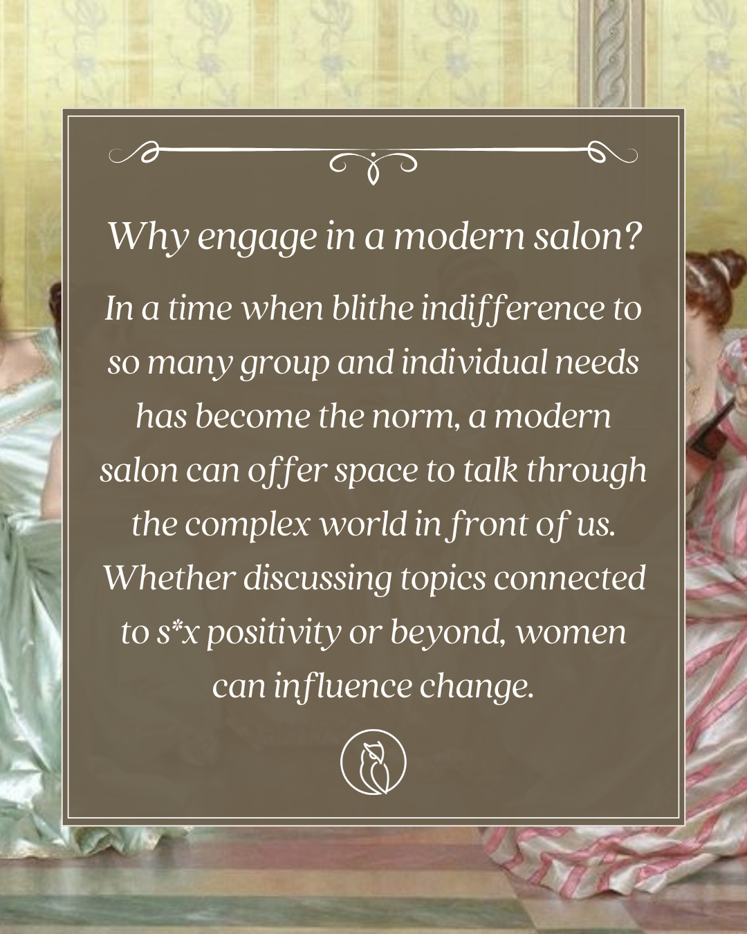 A sign with text about the importance of engaging in a modern salon to discuss various topics and influence change. The background shows women in vintage dresses sitting in a salon.