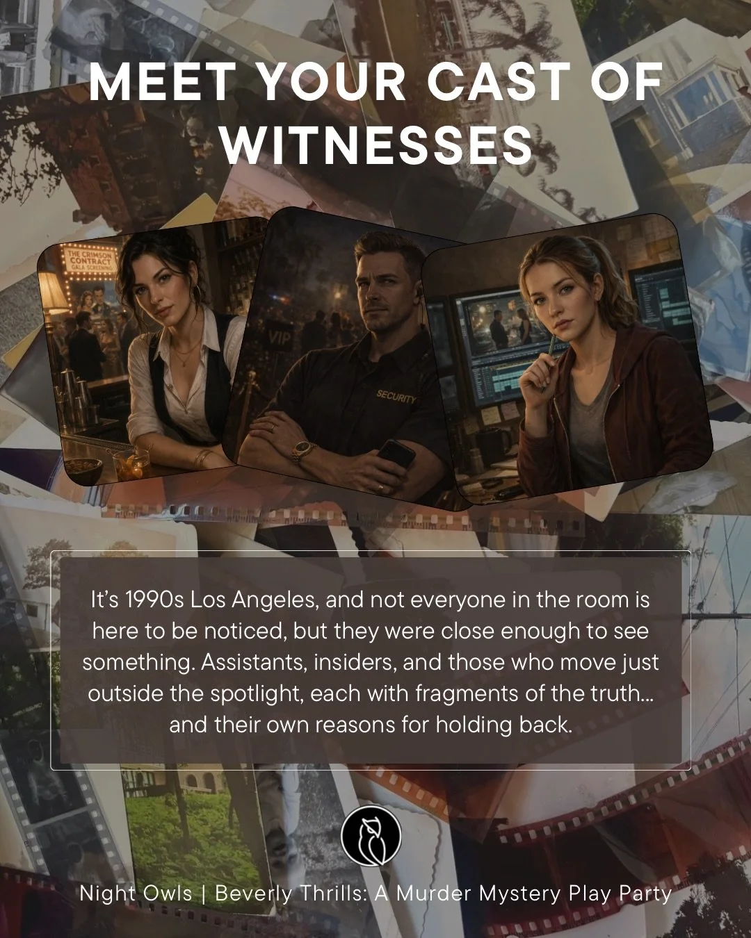Meet the witnesses of Beverly Thrills.

They weren&rsquo;t at the center of it&hellip;
but they were close enough to see something.

If you listen carefully, they might tell you more than they mean to.

🎬

Suspects and witnesses will be played by Ni