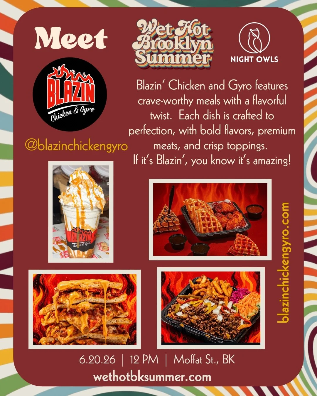 If it&rsquo;s Blazin&rsquo;, you know it&rsquo;s amazing!

@blazinchickengyro rolls up to Wet Hot Brooklyn Summer tomorrow with their unique signature menu and @blazin_treatz experience! 🍗🍰🍭🤤

At Wet Hot Brooklyn Summer, we partner with ethical c