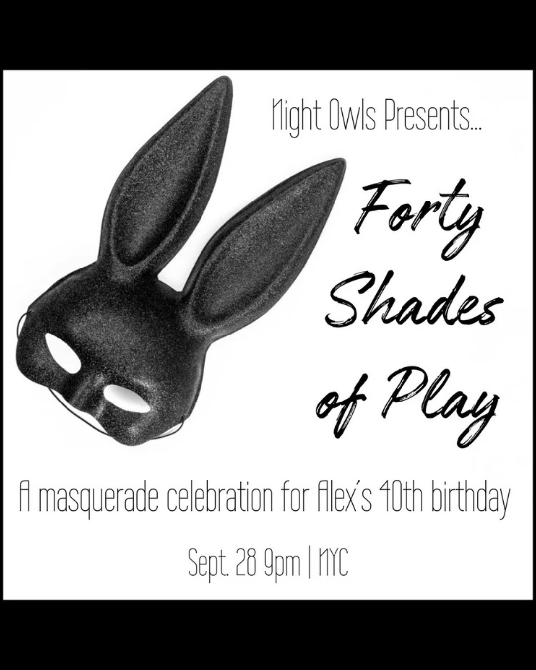 Invitation for a masquerade celebration featuring a black bunny mask with elongated ears. Text includes 'Night Owls Presents... Forty Shades of Play' and details about Alex's 10th birthday party on September 28 at 9 pm in NYC.