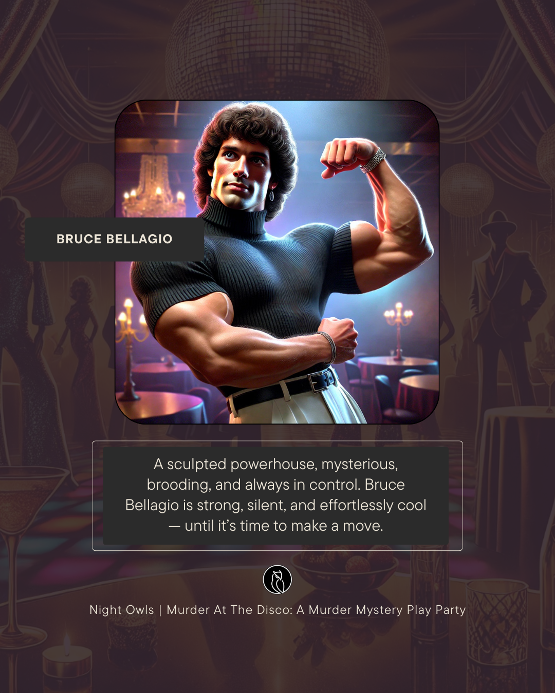 A muscular man with curly hair, wearing a black turtleneck and pants, flexing his bicep in a dimly lit party setting with tables and candles, labeled as Bruce Bellagio from Night Owls Murder Mystery Play Party.
