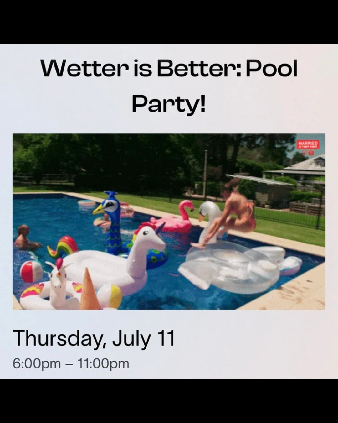 Invitation for a pool party titled 'Wetter is Better: Pool Party!' on Thursday, July 11 from 6:00pm to 11:00pm, featuring a photo of a backyard pool with inflatable swans and people swimming.