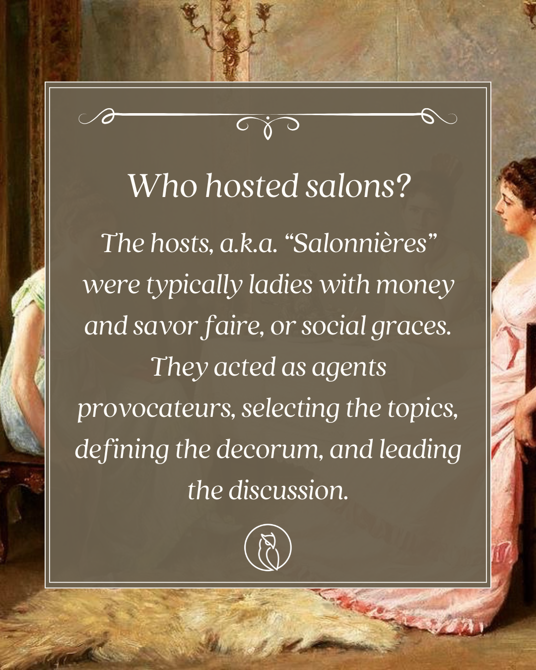 Historical painting showing women in elegant dresses, with a decorative wall and chandelier in the background, accompanied by text about salon hosts, known as 'Salonnières,' who acted as social arbiters and provocateurs.