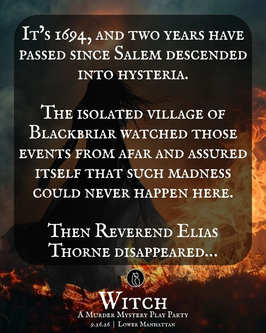 A promotional poster for a murder mystery play titled "Witch" featuring a dark background with a silhouette of a witch against a fiery background. The poster includes a quote about Salem and hysteria, and details about the event, date, and location.