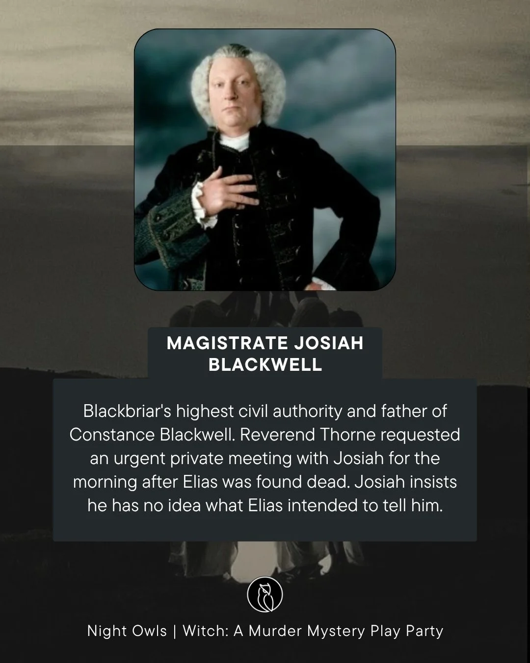 Portrait of Magistrate Josiah Blackwell dressed in historical attire, with a cloudy sky background, part of an informational poster for 'Night Owls | Witch: A Murder Mystery Play Party'.