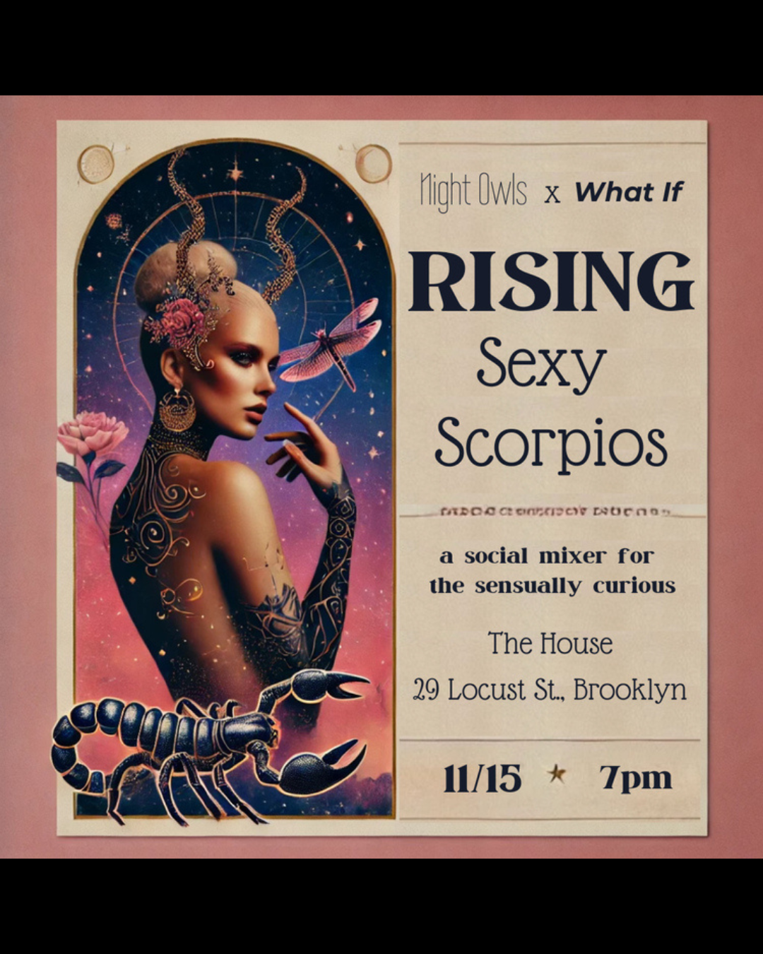 Event poster for Night Owls x What If, titled 'Rising Sexy Scorpios,' featuring a stylized woman with Scorpio motifs, a scorpion, flowers, and a dragonfly, with event details at The House, Brooklyn, on November 15th at 7 pm.