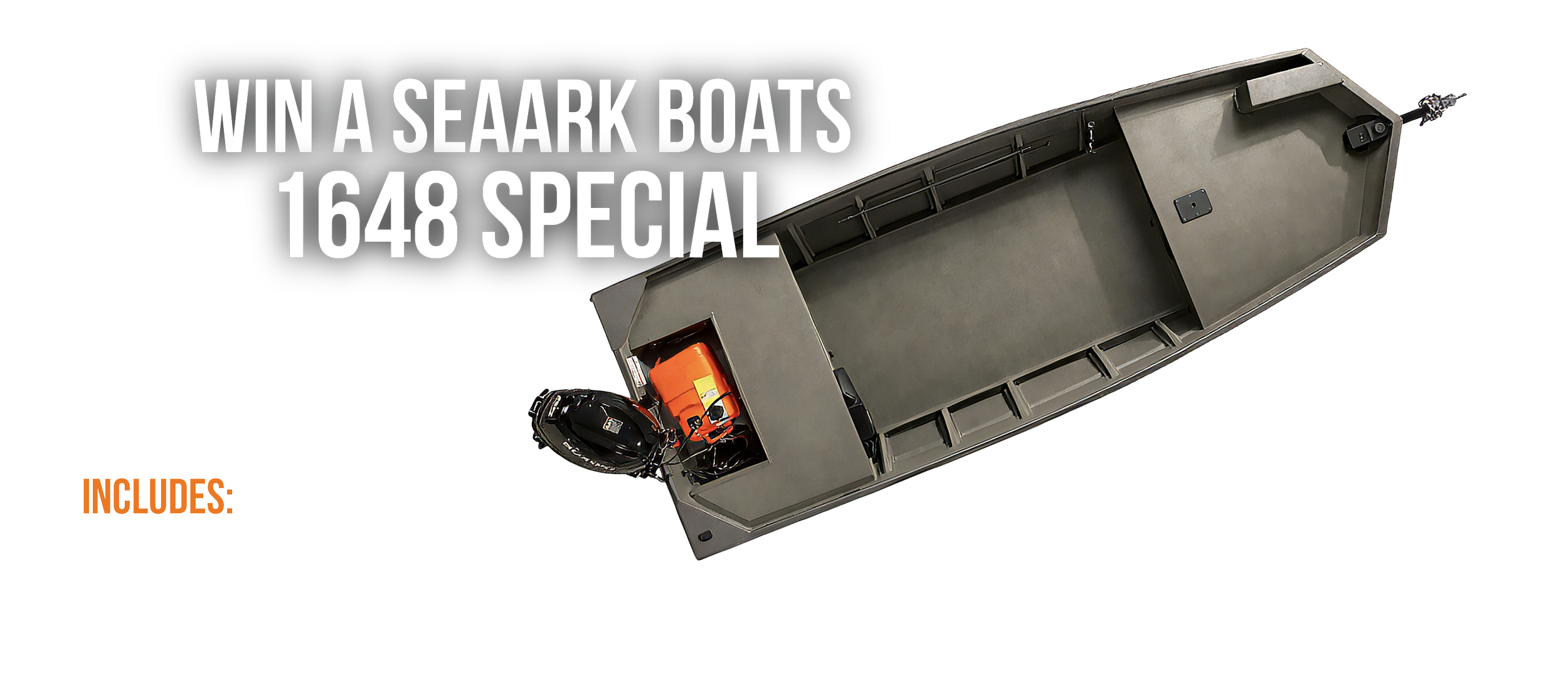 Win A SeaArk Boats 1648 Special. Includes: Suzuki 25 HP motor, Proguide Battery, and Marine Master Trailer.