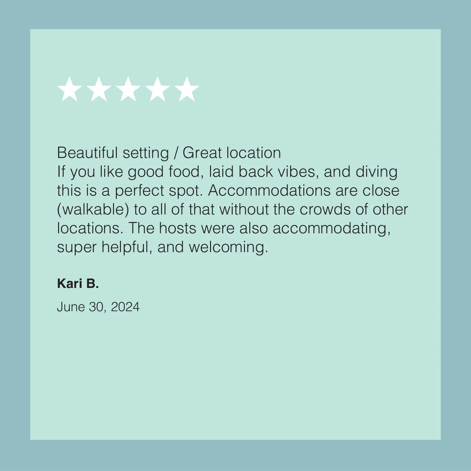 Customer review with five stars for a beautiful setting, good food, close accommodations, and helpful hosts, signed by Kari B., dated June 30, 2024.
