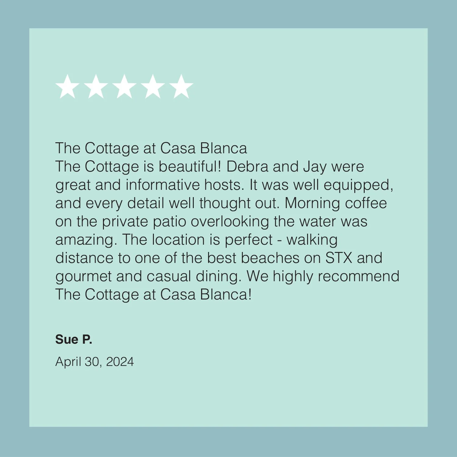 A five-star review of The Cottage at Casa Blanca, praising the hosts and location, signed by Sue P. and dated April 30, 2024.
