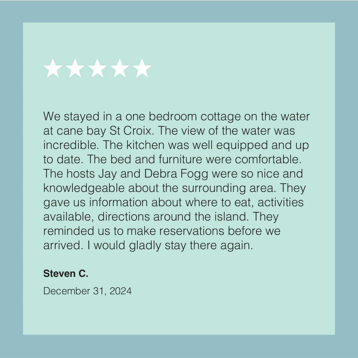 Five white stars at the top of a light green review card. The card contains a detailed five-star review of a water-side cottage stay at Cane Bay St. Croix, praising the view, well-equipped kitchen, comfortable furniture, and knowledgeable hosts. The reviewer, Steven C., signed and dated the review as December 31, 2024.