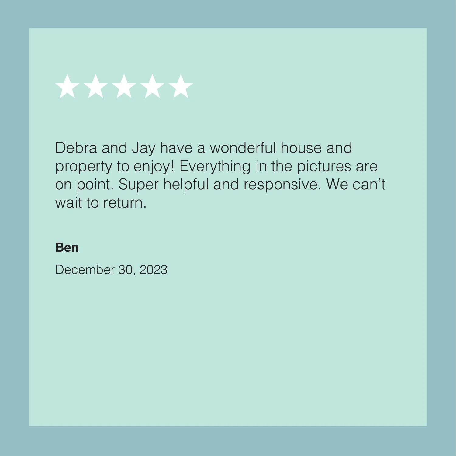 Online review with five stars, glowing customer testimonial for Debra and Jay's house, signed by Ben, dated December 30, 2023.