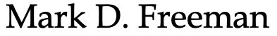 Mark D. Freeman