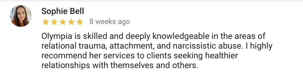 Sophie Bell's review on Olympia's skills and knowledge in dealing with relational trauma, attachment, and narcissistic abuse, recommending her services for clients seeking healthier relationships.
