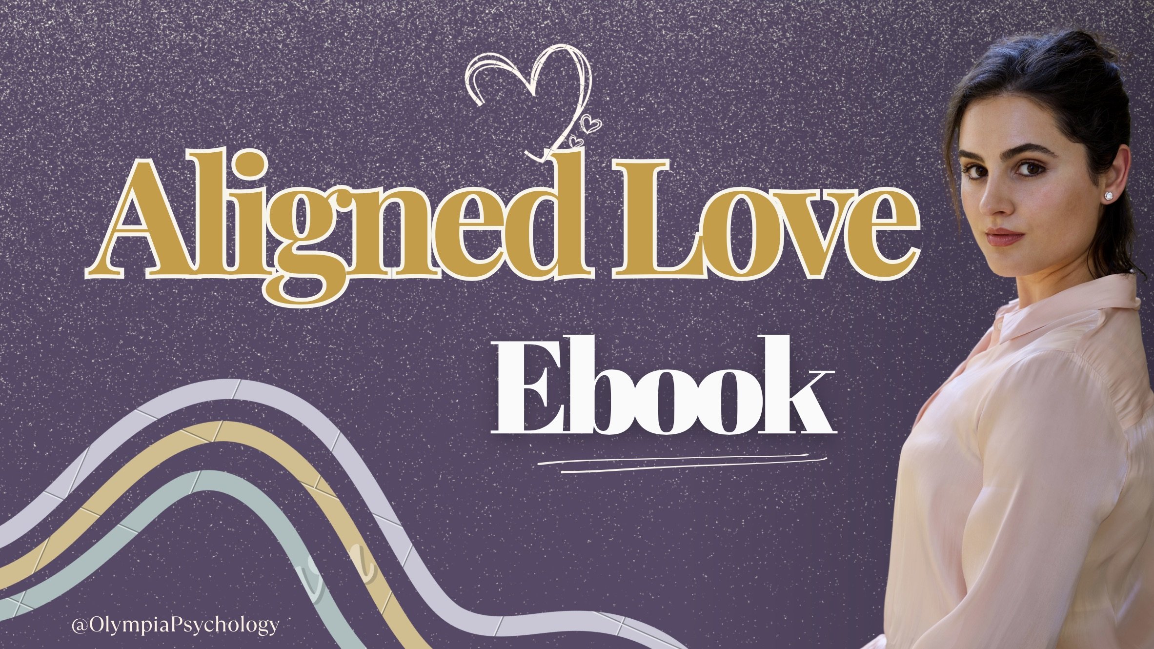 The cover of an ebook titled 'Aligned Love' with a woman on the right side, a purple glittery background, and a rainbow design at the bottom. The subtitle 'Ebook' and the handle '@OlympiaPsychology' are also visible.
