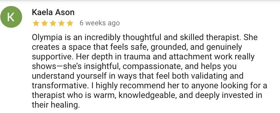 Google five-star review by Kaela Ason praising Olympia, a therapist, for creating a safe, supportive space and her insightful approach to trauma and attachment work.