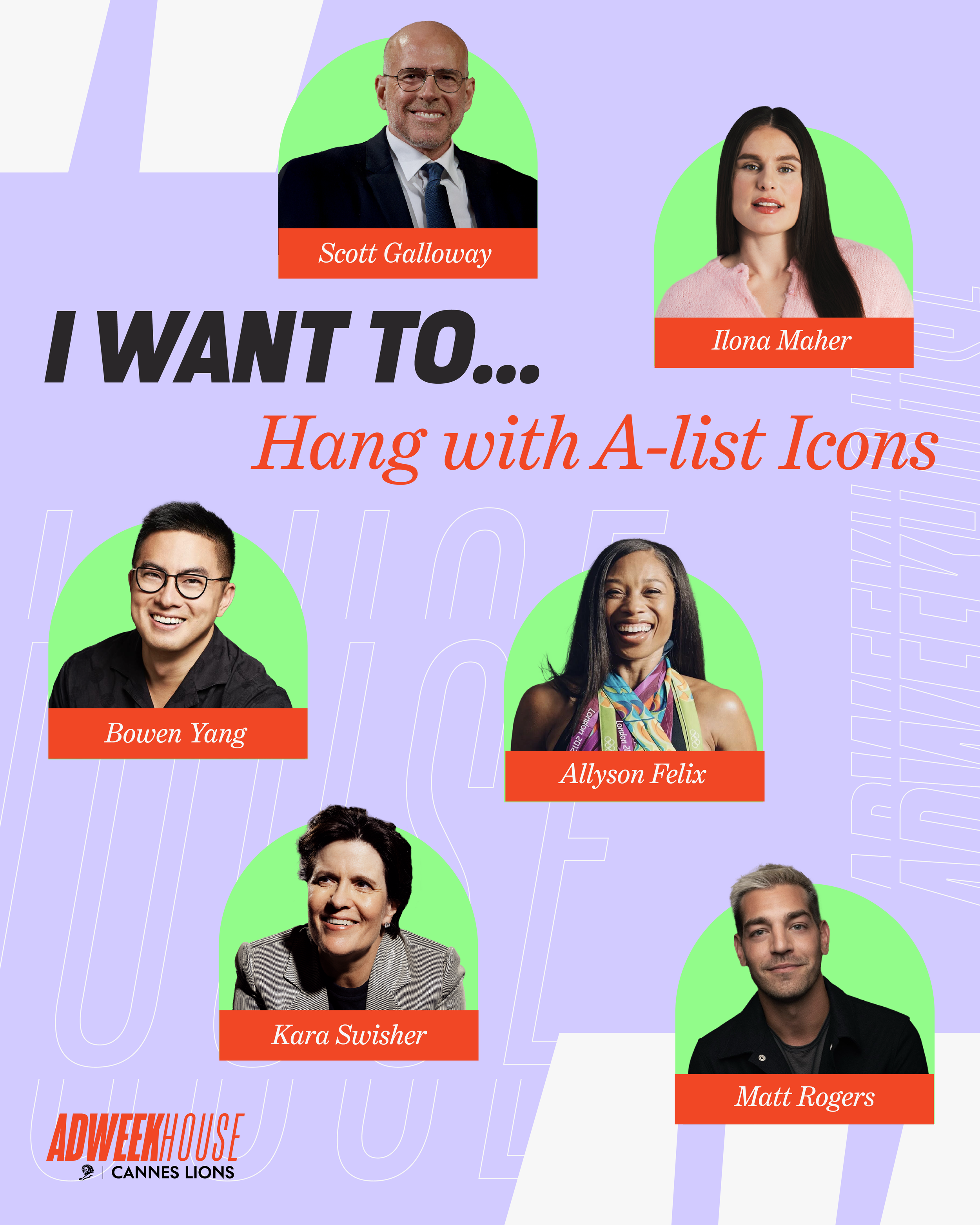 A digital graphic design features six headshots of people arranged around the text 'I WANT TO... Hang with A-list Icons.' The headshots include Scott Galloway, Ilona Maher, Bowen Yang, Allyson Felix, Kara Swisher, and Matt Rogers, each with a red lab
